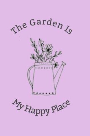 Cover of The Garden Is My Happy Place