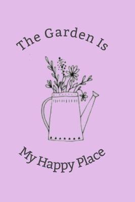 Book cover for The Garden Is My Happy Place