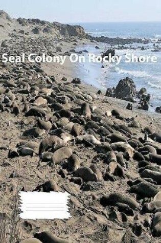 Cover of Seal Colony On Rocky Shore for wideruledlinepaper Composition Book