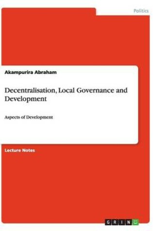 Cover of Decentralisation, Local Governance and Development