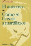 Book cover for El Anticristo/Como Se Filosofa A Martillazos