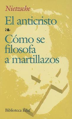 Book cover for El Anticristo/Como Se Filosofa A Martillazos