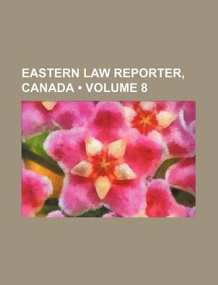 Book cover for Eastern Law Reporter, Canada (Volume 8)