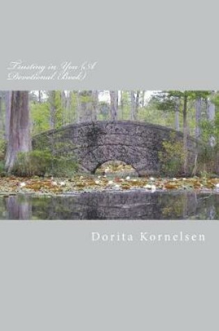 Cover of Trusting in You (A Devotional Book)