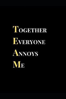 Cover of Together Everyone Annoys Me