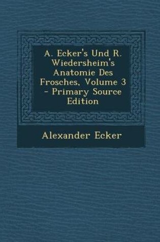 Cover of A. Ecker's Und R. Wiedersheim's Anatomie Des Frosches, Volume 3