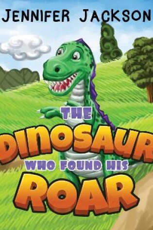 Cover of The Dinosaur Who Found His Roar