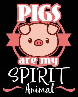 Book cover for Pigs Are My Spirit Animal