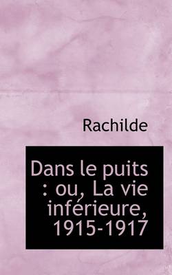 Book cover for Dans Le Puits Ou La Vie Inferieure, 1915-1917