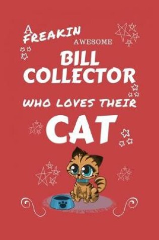 Cover of A Freakin Awesome Bill Collector Who Loves Their Cat