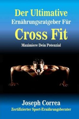 Cover of Der Ultimative Ernahrungsratgeber Fur Cross Fit