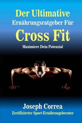 Book cover for Der Ultimative Ernahrungsratgeber Fur Cross Fit