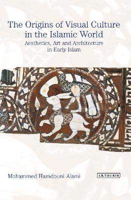 Cover of The Origins of Visual Culture in the Islamic World