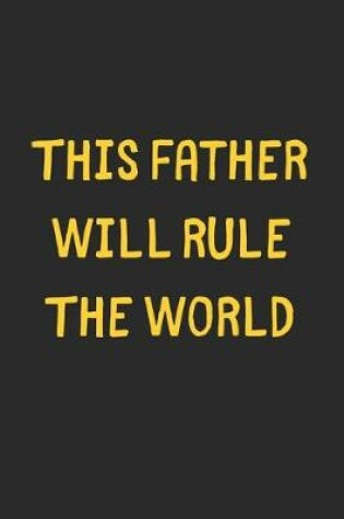 Cover of This Father Will Rule The World