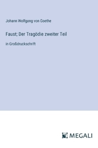 Cover of Faust; Der Tragödie zweiter Teil