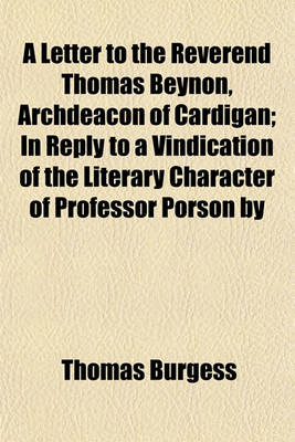 Book cover for A Letter to the Reverend Thomas Beynon, Archdeacon of Cardigan; In Reply to a Vindication of the Literary Character of Professor Porson by