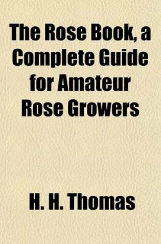 Cover of The Rose Book, a Complete Guide for Amateur Rose Growers