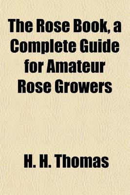 Book cover for The Rose Book, a Complete Guide for Amateur Rose Growers