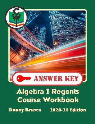 Book cover for Answer Key: Algebra I Regents Course Workbook: 2020-21 Edition