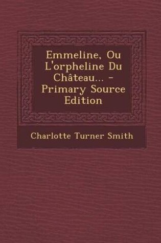 Cover of Emmeline, Ou L'orpheline Du Chateau...