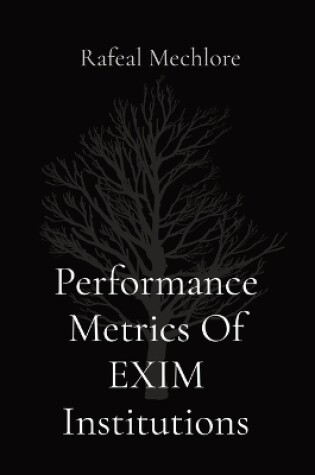 Cover of Performance Metrics Of EXIM Institutions