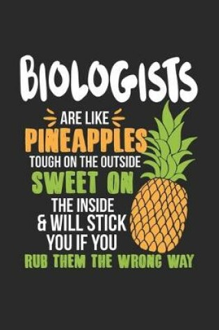 Cover of Biologists Are Like Pineapples. Tough On The Outside Sweet On The Inside