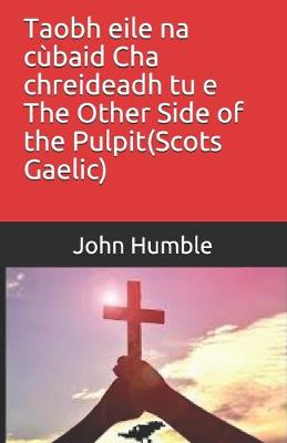 Book cover for Taobh eile na cubaid Cha chreideadh tu e The Other Side of the Pulpit(Scots Gaelic)