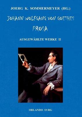 Book cover for Johann Wolfgang von Goethes Prosa. Ausgewählte Werke II
