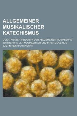 Cover of Allgemeiner Musikalischer Katechismus; Oder