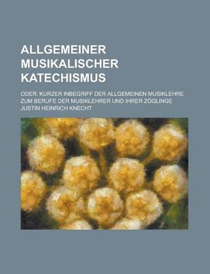 Book cover for Allgemeiner Musikalischer Katechismus; Oder