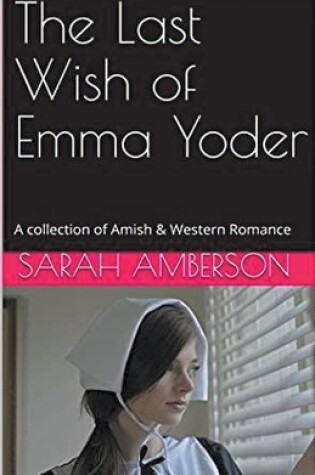 Cover of The Last Wish of Emma Yoder
