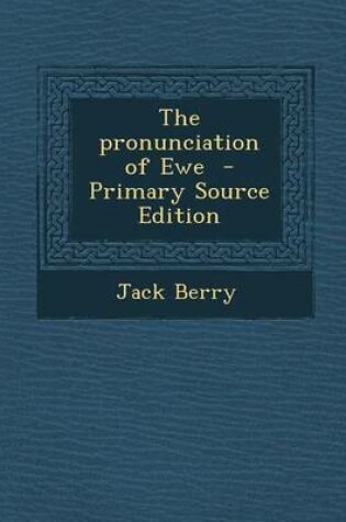 Cover of The Pronunciation of Ewe - Primary Source Edition