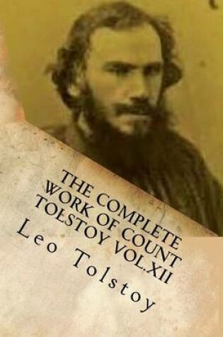 Cover of The Complete Work of Count Tolstoy Vol.XII