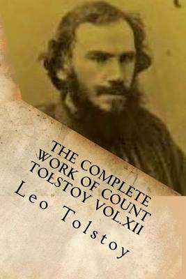 Book cover for The Complete Work of Count Tolstoy Vol.XII