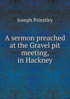 Book cover for A sermon preached at the Gravel pit meeting, in Hackney