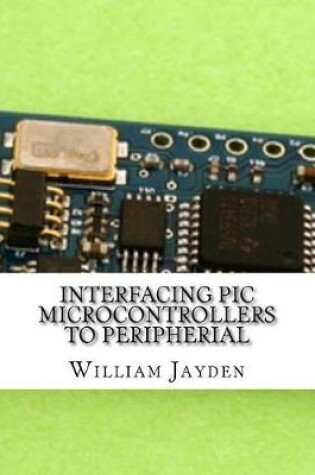 Cover of Interfacing PIC Microcontrollers to Peripherial