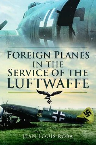 Cover of Foreign Planes in the Service of the Luftwaffe