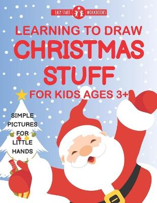 Book cover for Learning To Draw Christmas Stuff For Kids Ages 3+