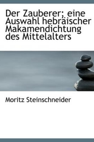 Cover of Der Zauberer; Eine Auswahl Hebraischer Makamendichtung Des Mittelalters