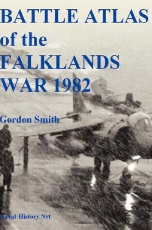 Cover of Battle Atlas of the Falklands War 1982 by Land, Sea and Air