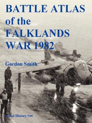 Book cover for Battle Atlas of the Falklands War 1982 by Land, Sea and Air