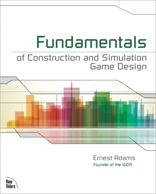 Book cover for Fundamentals of Construction and Simulation Game Design