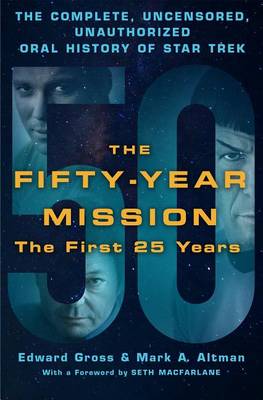 Book cover for The Fifty-Year Mission: The Complete, Uncensored, Unauthorized Oral History of Star Trek: The First 25 Years