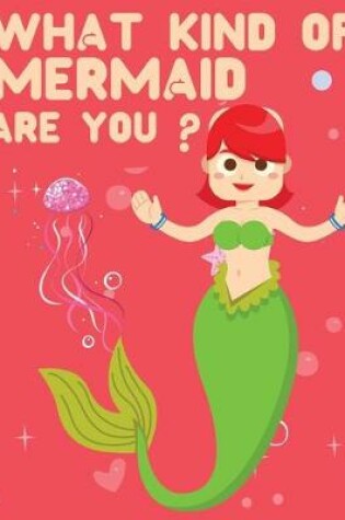 Cover of What kind of Mermaid are you