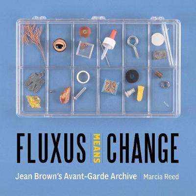 Book cover for Fluxus Means Change - Jean Brown's Avant-Garde Archive