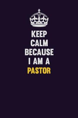 Book cover for Keep Calm Because I Am A Pastor