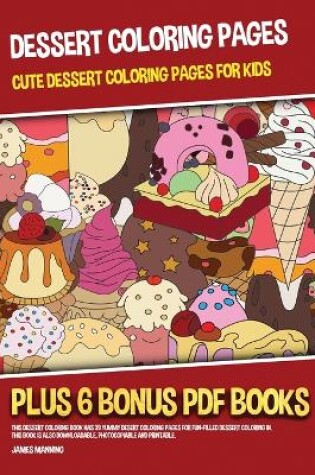 Cover of Dessert Coloring Pages (Cute Dessert Coloring Pages for Kids)