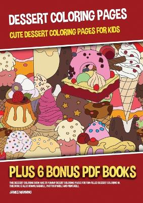 Book cover for Dessert Coloring Pages (Cute Dessert Coloring Pages for Kids)