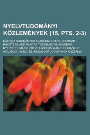 Cover of Nyelvtudomanyi Kozlemenyek (15, Pts. 2-3 )