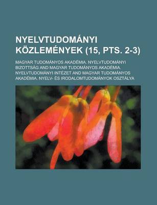 Book cover for Nyelvtudomanyi Kozlemenyek (15, Pts. 2-3 )